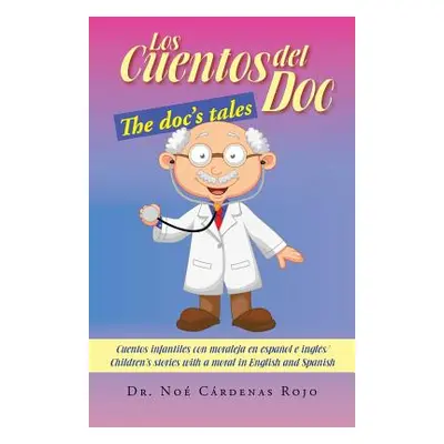 "Los Cuentos del Doc/The Doc's Tales: Cuentos Infantiles Con Moraleja En Espanol E Ingles/Childr