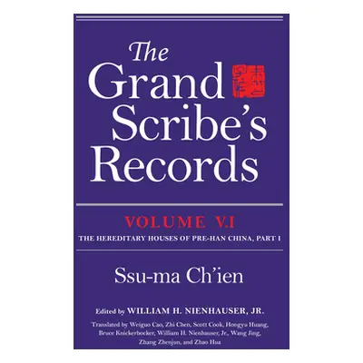 "The Grand Scribe's Records: Volume 5.1: The Hereditary Houses of Pre-Han China, Part I" - "" ("