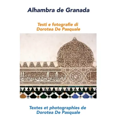 "Alhambra de Granada: Textes et photographies de Dorotea De Pasquale (Bilingual Photobook)" - ""