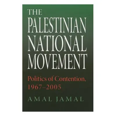 "The Palestinian National Movement: Politics of Contention, 1967-2005" - "" ("Jamal Amal")