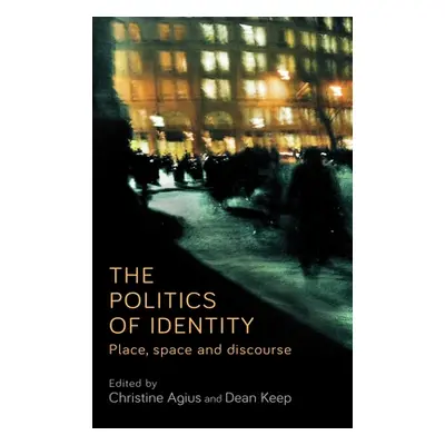 "The Politics of Identity: Place, Space and Discourse" - "" ("Agius Christine")