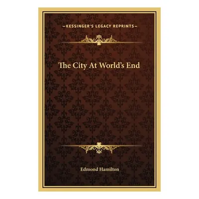 "The City At World's End" - "" ("Hamilton Edmond")