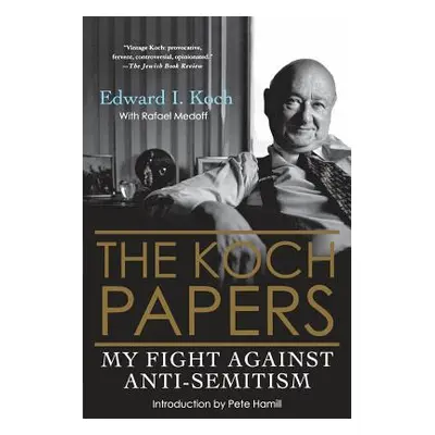 "The Koch Papers: My Fight Against Anti-Semitism" - "" ("Koch Edward I.")