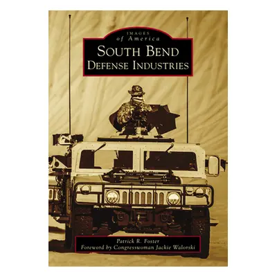 "South Bend Defense Industries" - "" ("Foster Patrick R.")