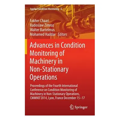 "Advances in Condition Monitoring of Machinery in Non-Stationary Operations: Proceedings of the 