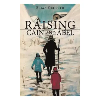 "Raising Cain and Abel" - "" ("Griffith Brian")