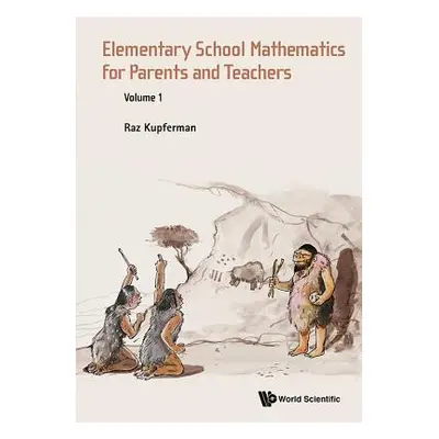 "Elementary School Mathematics for Parents and Teachers - Volume 1" - "" ("Kupferman Raz")