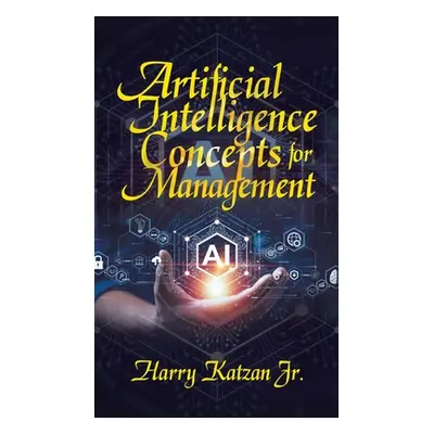 "Artificial Intelligence Concepts for Management" - "" ("Katzan Harry Jr.")