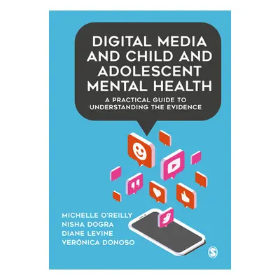 "Digital Media and Child and Adolescent Mental Health: A Practical Guide to Understanding the Ev