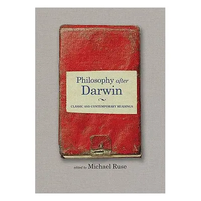 "Philosophy After Darwin: Classic and Contemporary Readings" - "" ("Ruse Michael")