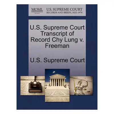 "U.S. Supreme Court Transcript of Record Chy Lung V. Freeman" - "" ("U. S. Supreme Court")