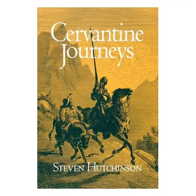 "Cervantine Journeys" - "" ("Hutchinson Steven D.")