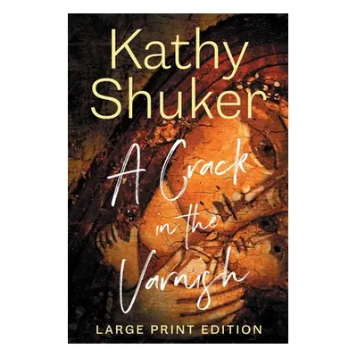 "A Crack in the Varnish" - "" ("Shuker Kathy")