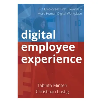 "Digital employee experience: Put Employees First Towards a More Human Digital Workplace" - "" (