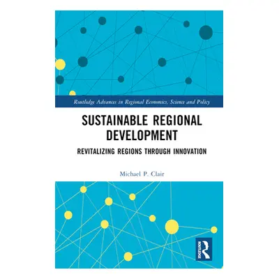 "Sustainable Regional Development: Revitalizing Regions through Innovation" - "" ("Clair Michael