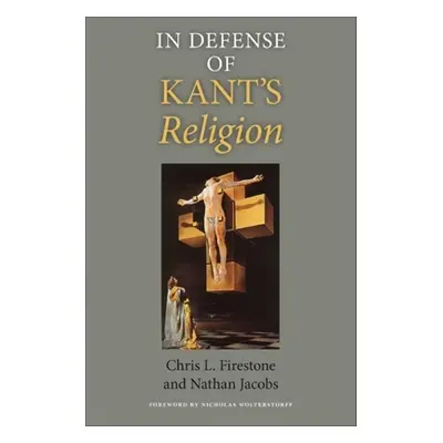 "In Defense of Kant's Religion" - "" ("Firestone Chris L.")