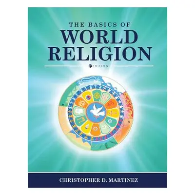 "The Basics of World Religion" - "" ("Martinez Christopher D.")