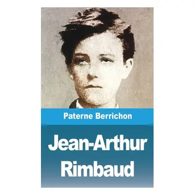 "Jean-Arthur Rimbaud" - "" ("Berrichon Paterne")