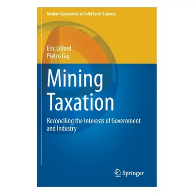 "Mining Taxation: Reconciling the Interests of Government and Industry" - "" ("Lilford Eric")