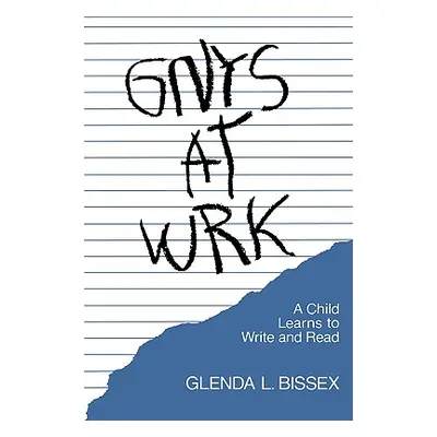 "Gnys at Wrk: A Child Learns to Write and Read" - "" ("Bissex Glenda L.")