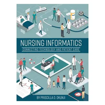 "Nursing Informatics: Connecting Technology and Patient Care" - "" ("Okunji Priscilla O.")