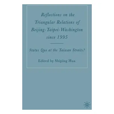 "Reflections on the Triangular Relations of Beijing-Taipei-Washington Since 1995" - "" ("Hua S."