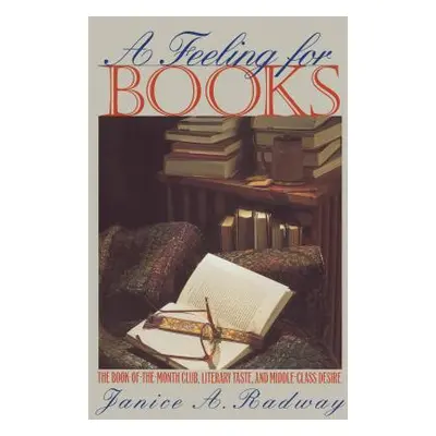 "A Feeling for Books: The Book-of-the-Month Club, Literary Taste, and Middle-Class Desire" - "" 