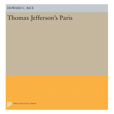 "Thomas Jefferson's Paris" - "" ("Rice Howard C.")