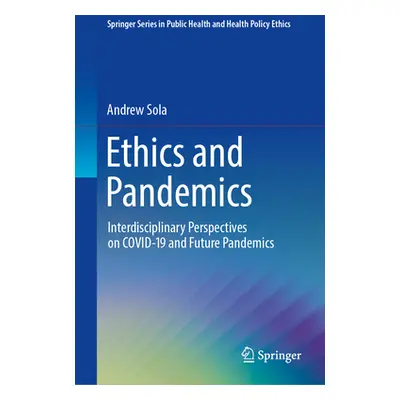 "Ethics and Pandemics: Interdisciplinary Perspectives on Covid-19 and Future Pandemics" - "" ("S