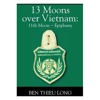 "13 Moons over Vietnam: 11th Moon Epiphany" - "" ("Long Ben Thieu")