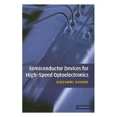 "Semiconductor Devices for High-Speed Optoelectronics" - "" ("Ghione Giovanni")