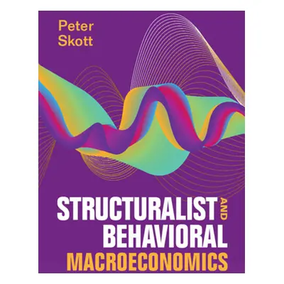 "Structuralist and Behavioral Macroeconomics" - "" ("Skott Peter")