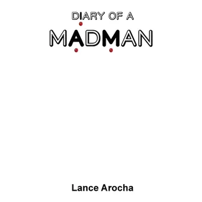 "Diary of A Madman" - "" ("Arocha Lance")