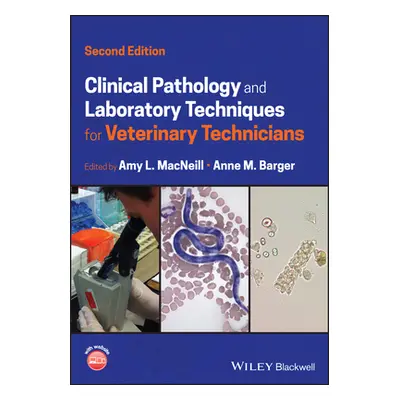 "Clinical Pathology and Laboratory Techniques for Veterinary Technicians" - "" ("MacNeill Amy L.