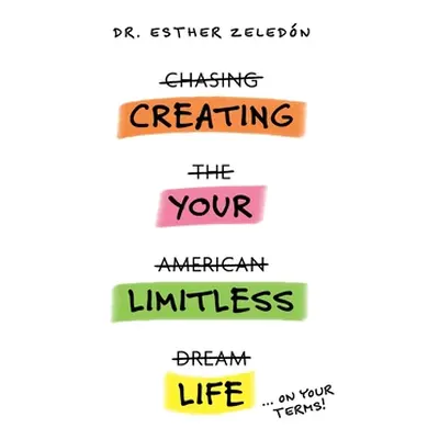 "Creating Your Limitless Life" - "" ("Zeledon Esther")