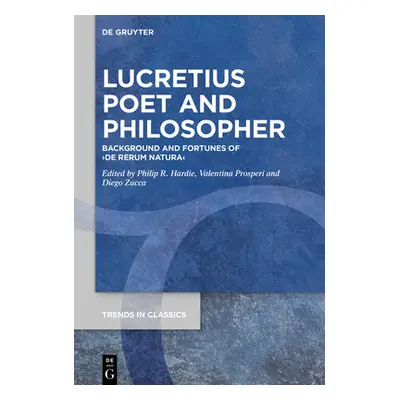 "Lucretius Poet and Philosopher: Background and Fortunes of >De Rerum Natura" - "" ("Hardie Phil