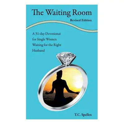 "The Waiting Room: a 31-day Devotional for Single Women Waiting for the Right Husband" - "" ("Sp