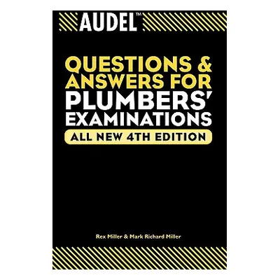 "Audel Questions and Answers for Plumbers' Examinations" - "" ("Miller Rex")