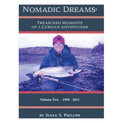 "Nomadic Dreams: Treasured Moments of a Curious Adventurer Volume 2: Volume 2: Treasured moments