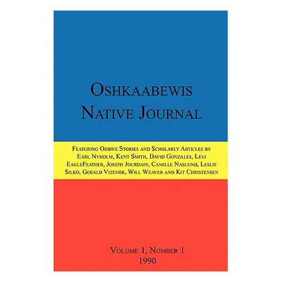 "Oshkaabewis Native Journal (Vol. 1, No. 1)" - "" ("Treuer Anton")