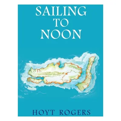 "Sailing To Noon" - "" ("Rogers Hoyt")