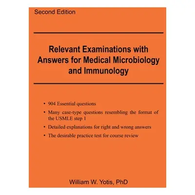 "Relevant Examinations with Answers for Medical Microbiology and Immunology" - "" ("Yotis Willia