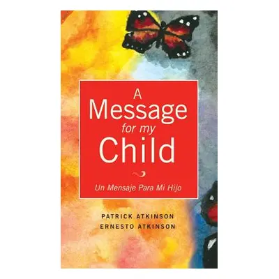 "A Message for My Child" - "" ("Atkinson Patrick")