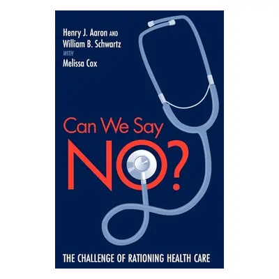 "Can We Say No?: The Challenge of Rationing Health Care" - "" ("Aaron Henry")