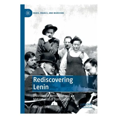 "Rediscovering Lenin: Dialectics of Revolution and Metaphysics of Domination" - "" ("Brie Michae