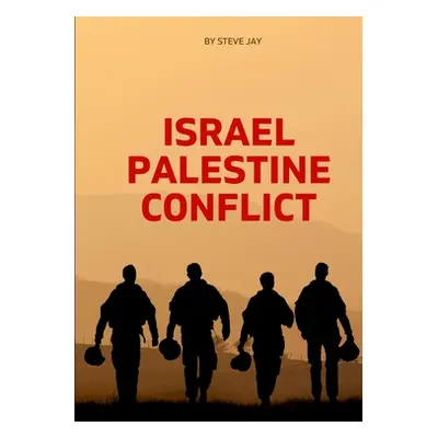 "Israel Palestine Conflict" - "" ("Jay Steve")