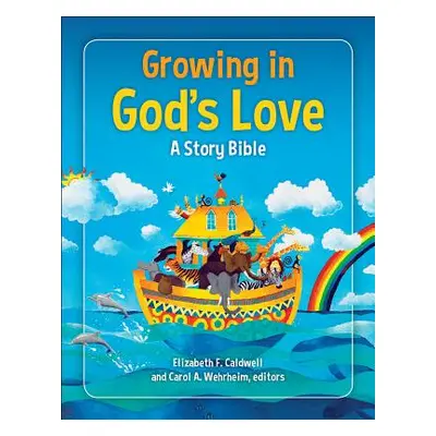 "Growing in God's Love: A Story Bible" - "" ("Caldwell Elizabeth F.")