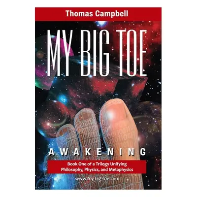 "My Big Toe: Book 1 of a Trilogy Unifying of Philosophy, Physics, and Metaphysics: Awakening" - 