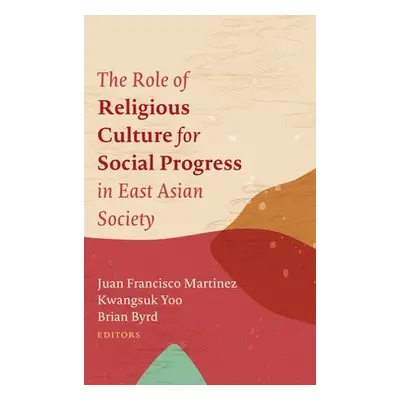 "The Role of Religious Culture for Social Progress in East Asian Society" - "" ("Martinez Juan F