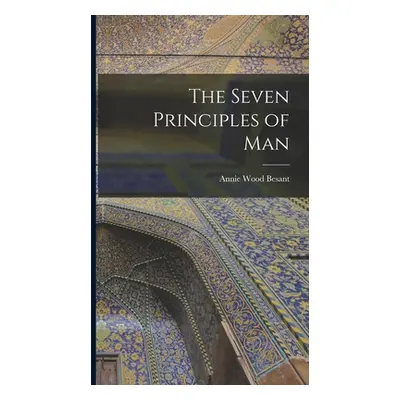 "The Seven Principles of Man" - "" ("Besant Annie Wood")